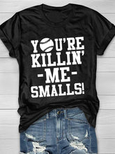 You're Killin' Me Smalls Short Sleeve T-Shirt Ins street