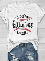 You're Killin' Me Smalls Print T-Shirt Ins street