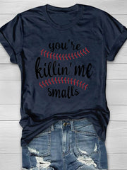 You're Killin' Me Smalls Print T-Shirt Ins street