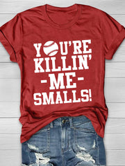 You're Killin' Me Smalls Short Sleeve T-Shirt Ins street