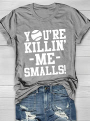 You're Killin' Me Smalls Short Sleeve T-Shirt Ins street
