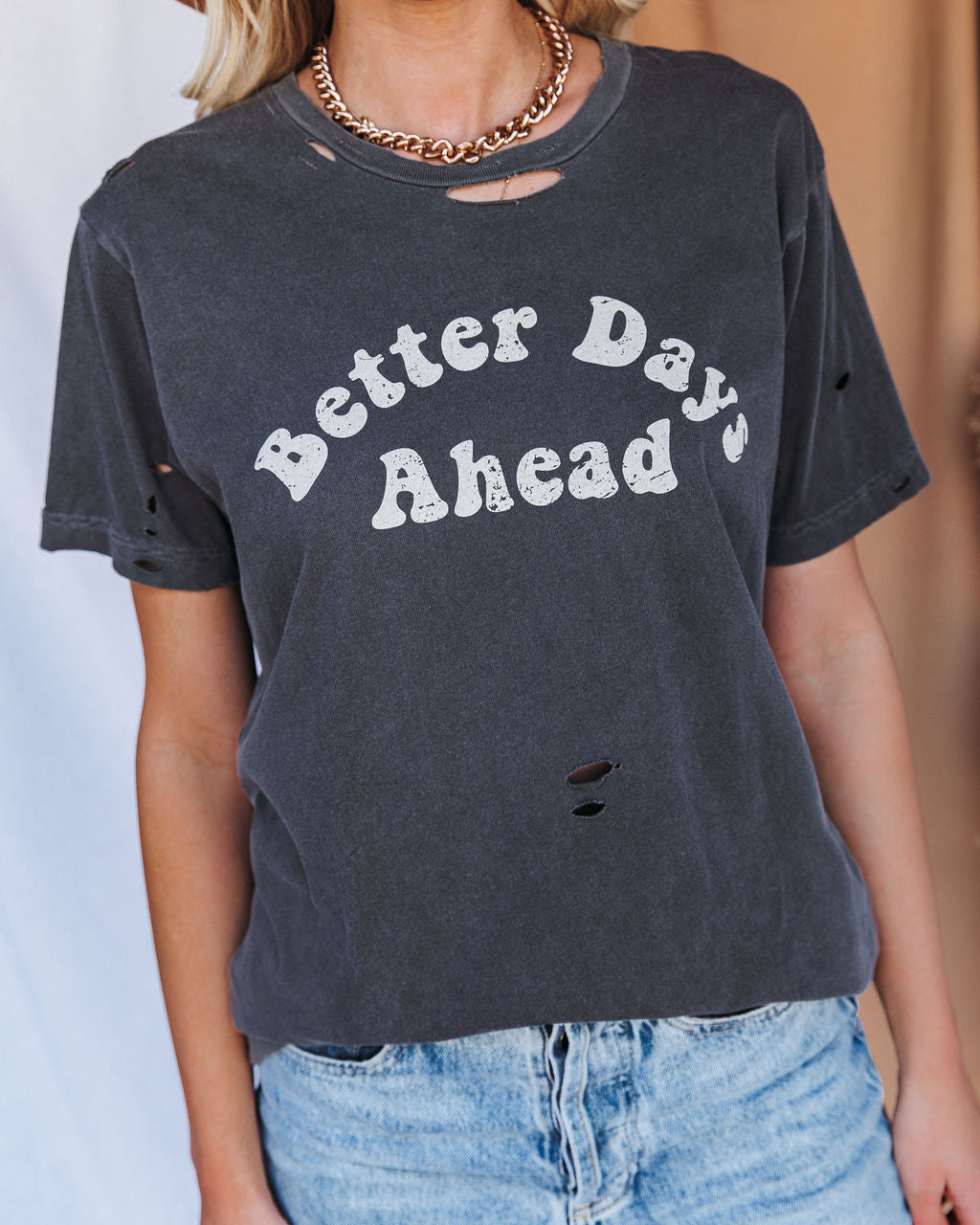 Better Days Ahead Distressed Cotton Tee - FINAL SALE InsStreet